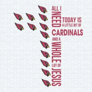 All I Need Today Is A Little Bit Of Cardinals And Love Jesus SVG