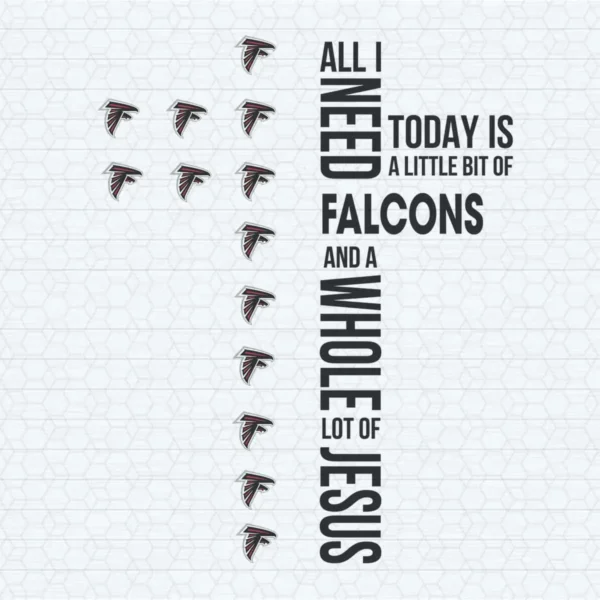 All I Need Today Is A Little Bit Of Falcons SVG