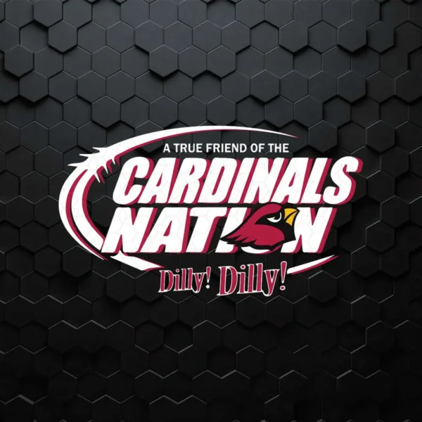 A True Friend Of The Cardinals Nation Dilly Dilly SVG