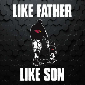 Arizona Cardinals - Like Father Like Son SVG For Father's Day
