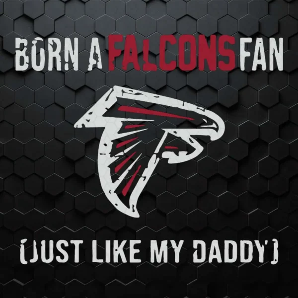Atlanta Falcons Football Loyal Fan Just Like My Daddy SVG