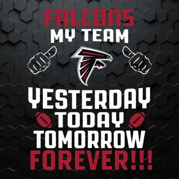Atlanta Falcons My Team Yesterday Today Tomorrow Forever SVG