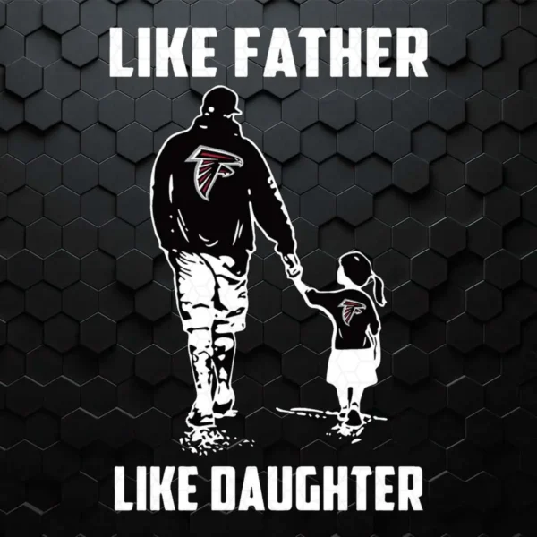 Atlanta Falcons SVG Like Father Like Daughter SVG