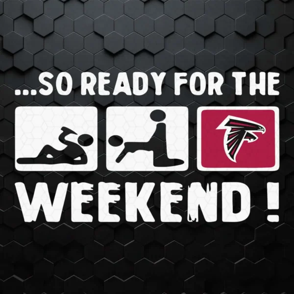 Atlanta Falcons So Ready For The Weekend SVG