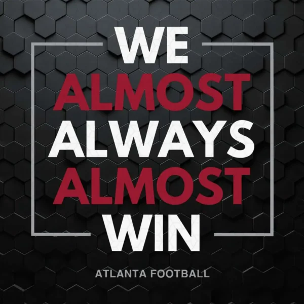 Atlanta Falcons We Almost Always Almost Win SVG