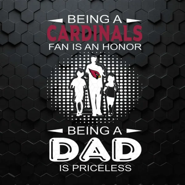 Being A Cardinals Fan Is An Honor Being A Dad Is Priceless SVG