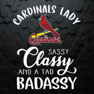 Cardinals Lady Sassy Classy And A Tad Badassy SVG