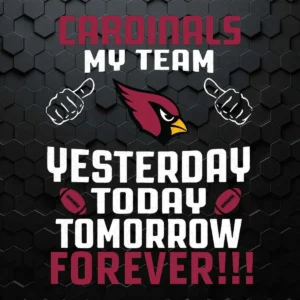 Cardinals My Team Yesterday Today Tomorrow Forever SVG