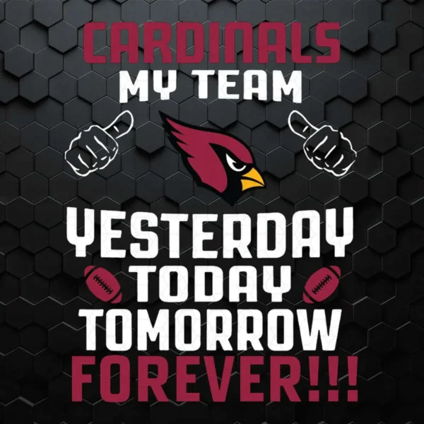 Cardinals My Team Yesterday Today Tomorrow Forever SVG