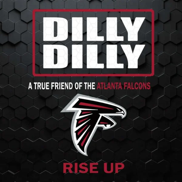 Dilly Dilly A True Friend Of The Atlanta Falcons Rise Up SVG