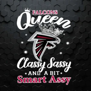Falcons Queen Classy Sassy And A Bit Smart Assy SVG