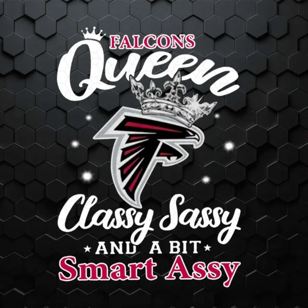 Falcons Queen Classy Sassy And A Bit Smart Assy SVG