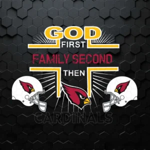 God First Family Second Then Arizona Cardinals NFL SVG