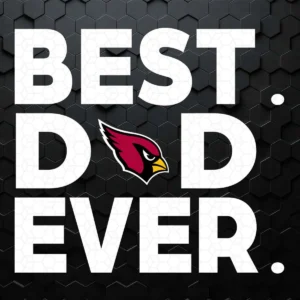 Happy Father's Day Best Cardinals Dad Ever SVG