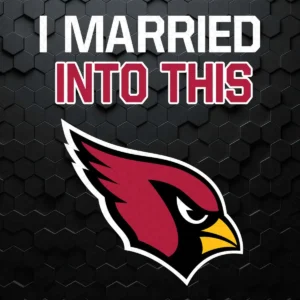 I Married Into This Arizona Cardinals Football NFL SVG