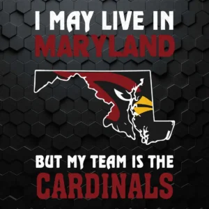 I May Live In Maryland But My Team Is The Cardinals SVG