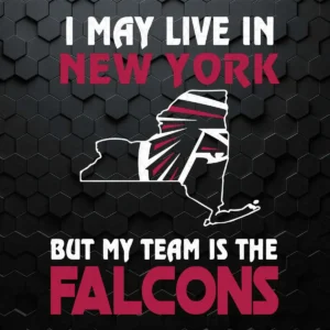 I May Live In New York But My Team Is The Atlanta Falcons SVG