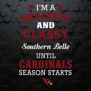 I'm A Graceful Girl Until Arizona Cardinals Season Starts SVG