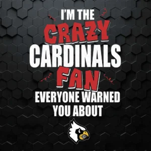 I'm The Crazy Cardinals Fan - Funny Quotes SVG