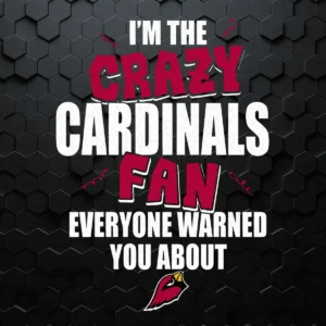 I'm The Crazy Cardinals Fan - Funny SVGs