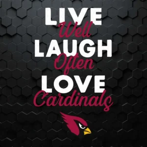 Live Well Laugh Often Love The Arizona Cardinals NFL SVG