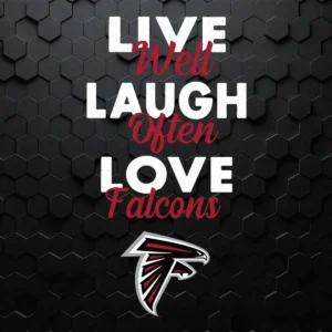 Live Well Laugh Often Love The Atlanta Falcons SVG