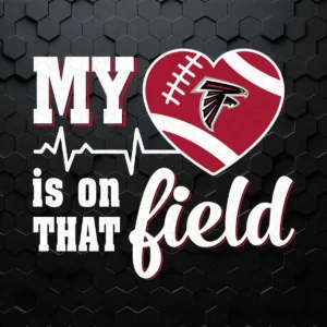 My Heart Is On That Field Atlanta Falcons SVG
