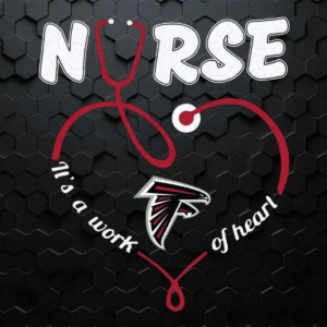 Nurse It Is A Work Of Heart Atlanta Falcons SVG