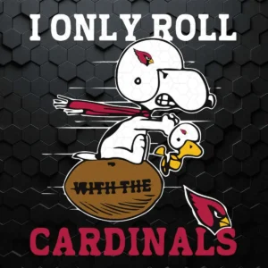 Snoopy And Woodstock I Only Roll With The Arizona Cardinals SVG