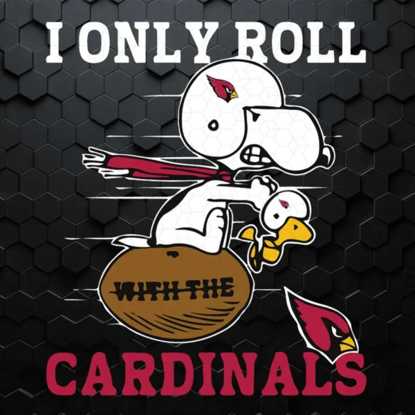 Snoopy And Woodstock I Only Roll With The Arizona Cardinals SVG