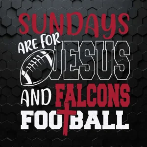 Sundays Are For Jesus And Falcons Football SVG