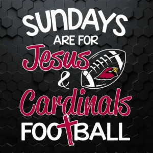 Sundays Are For Jesus Cardinals Football Lovers SVG