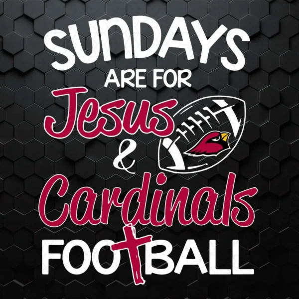 Sundays Are For Jesus Cardinals Football Lovers SVG