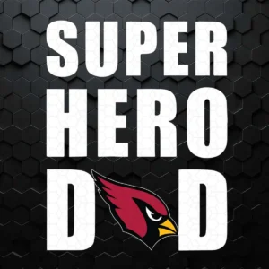 Super Hero Dad Arizona Cardinals SVG Happy Father's Day