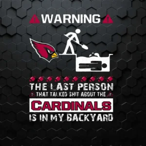 Warning The Last Person Talked Shit About The Arizona Cardinals PNG