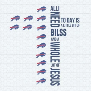 All I Need Today Is A Little Bit Of Bills Cross Nfl Logo SVG