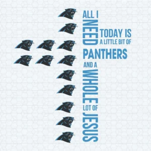 All I Need Today Is A Little Bit Of Panthers And Jesus SVG
