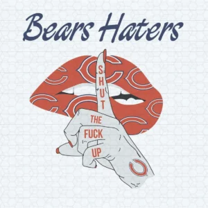 Bears Haters Shut The Fuck Up SVG Funny Quotes