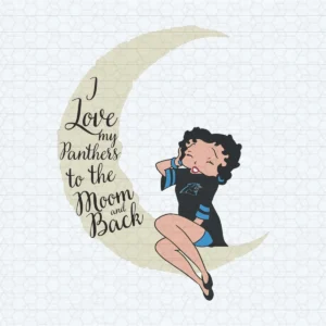 Betty Boop - I Love My Panthers To The Moon And Back SVG