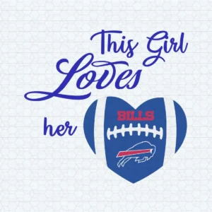 Buffalo Bills Fangirls - This Girl Loves Her Buffalo Bills SVG