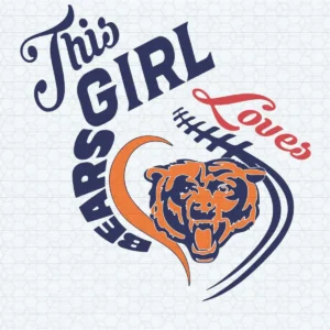 Chicago Bears Funny SVG This Girl Loves Bears