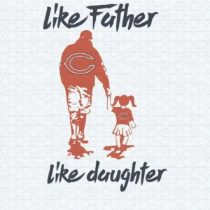 Chicago Bears Like Father Like Daughter SVG Happy Father's Day