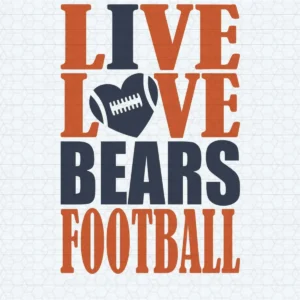 Chicago Bears Live Love Bears Football SVG Funny Quotes