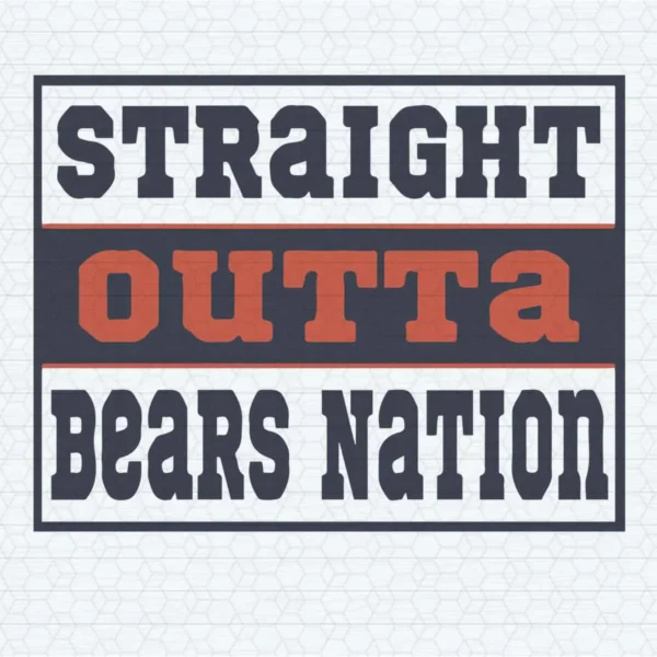 Football Straight Outta Bears Nation - Chicago Bears SVG