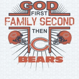 God First Family Second Then Bears - Chicago Bears SVG