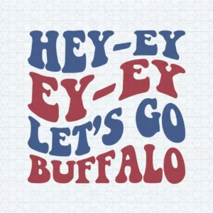 Hey Ey Ey Ey Let's Go Buffalo SVG Cut Files