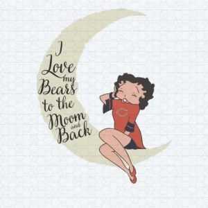 I Love My Bears To The Moon And Back SVG NFL Super Bowl