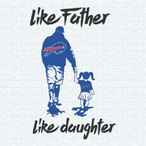 Like Father Like Daughter Buffalo Bills Nfl SVG Happy Father's Day
