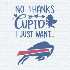 No Thanks Cupid I Just Want Buffalo Bills SVG