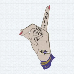 Shut The Fuck Up Baltimore Ravens Funny Quotes SVG
